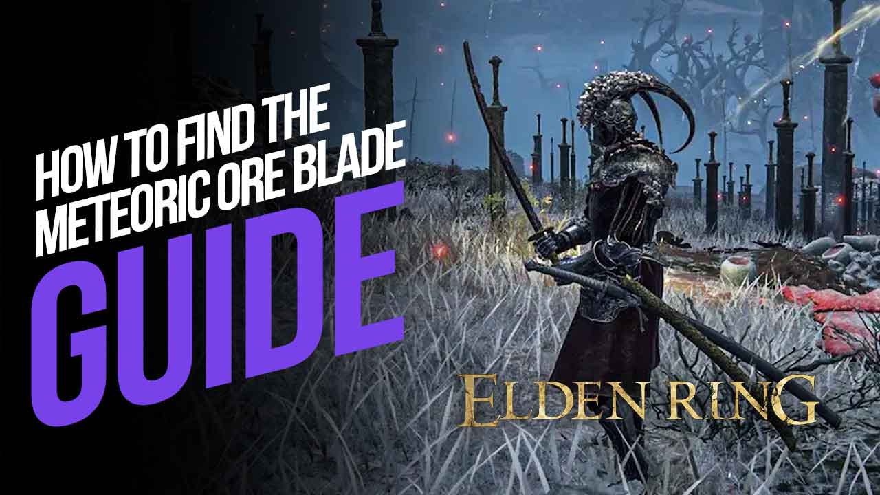 How To Find The Meteoric Ore Blade In Elden Ring