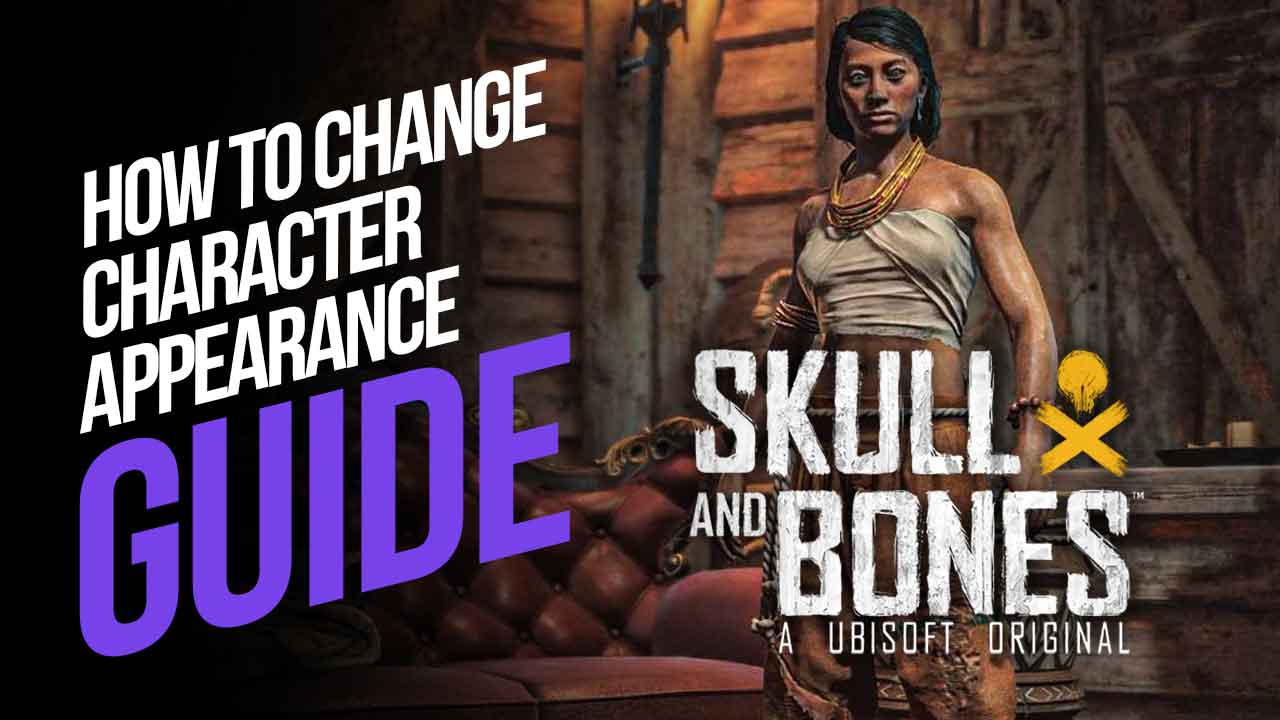 How to Change Character Appearance in Skull and Bones