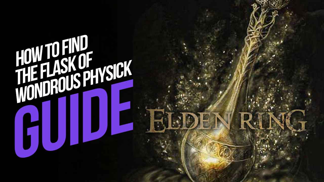 How To Find The Flask Of Wondrous Physick In Elden Ring   Elden Ring Flask 